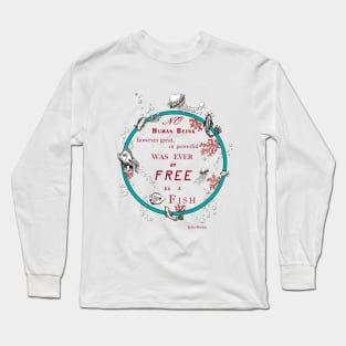 Inspirational quote from a Victorian philosopher on freedom and fish. Blue, red and orange. Long Sleeve T-Shirt